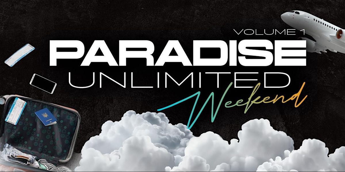 Paradise Unlimited Weekend Cancun  2025,  Jan. 16-20th. 5 events, 1 price