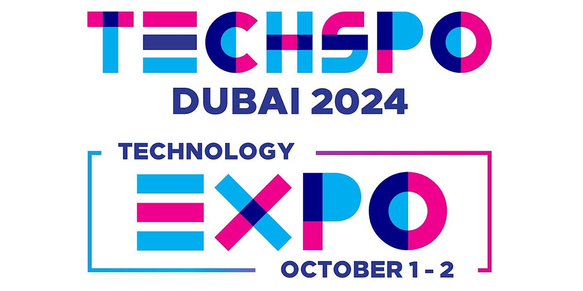 TECHSPO Dubai 2024 Technology Expo (Internet ~ Mobile ~ AdTech ~ MarTech)