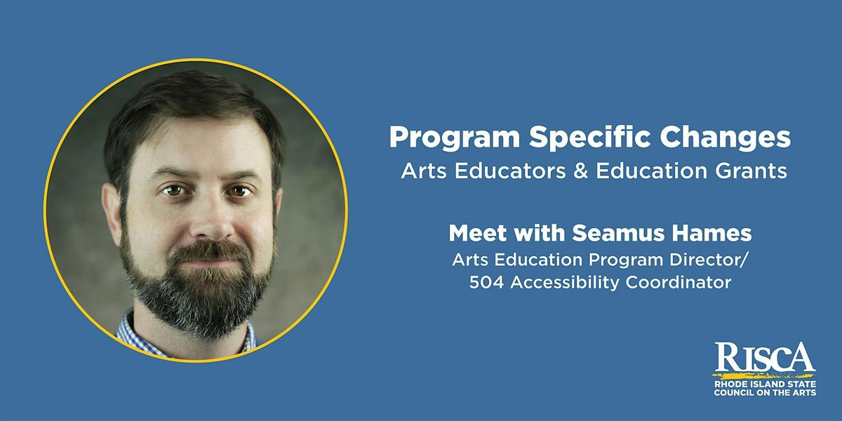 Discuss Updates & Changes to Arts Educators & Education Grants with Seamus