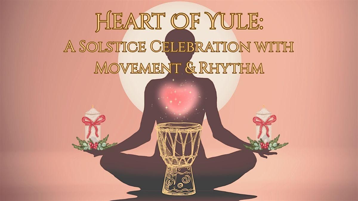 Heart of Yule: A Solstice Celebration with Movement and Rhythm