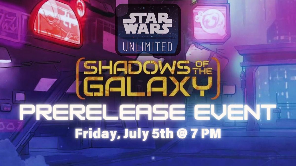 Star Wars Unlimited Shadows of the Galaxy Prerelease Event