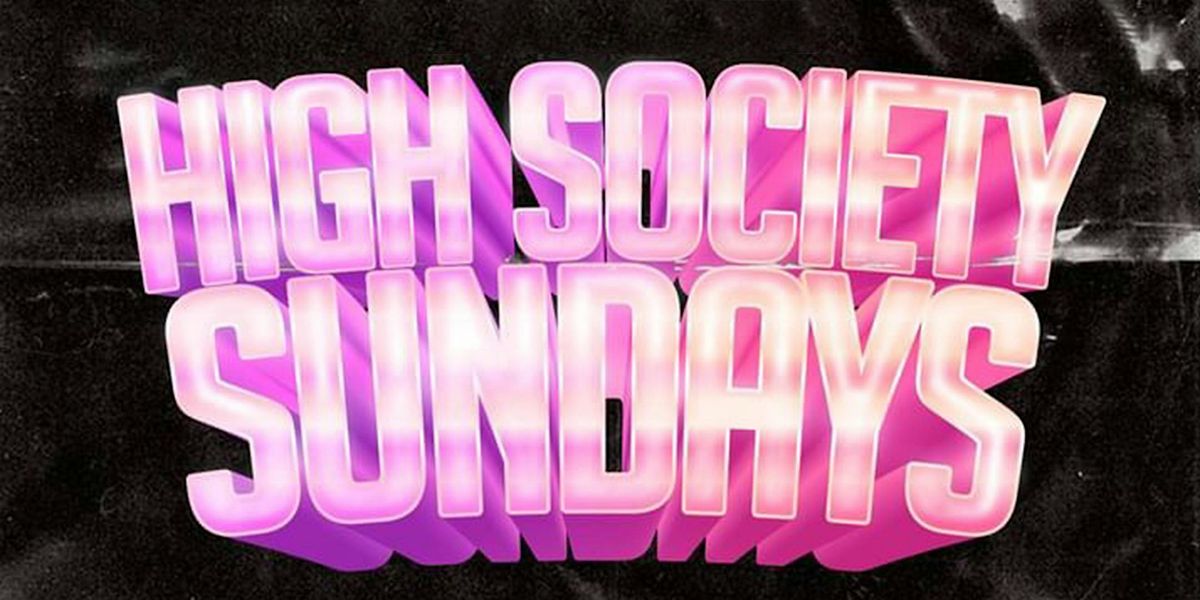 High Society Sundays - 04\/21\/24
