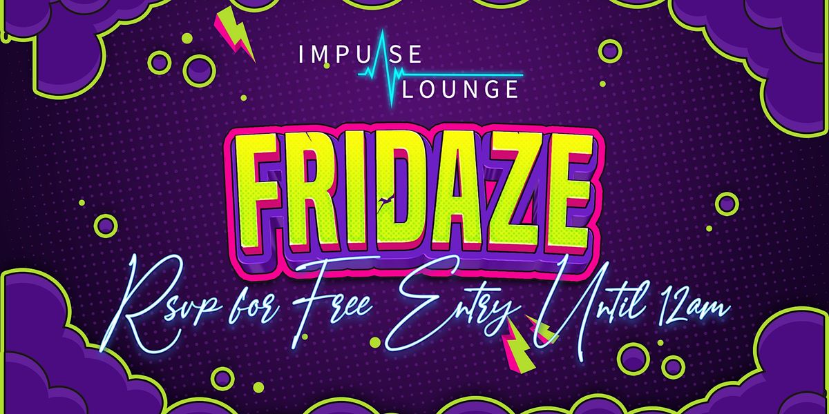 Impulse Fridaze - Extra Tickets