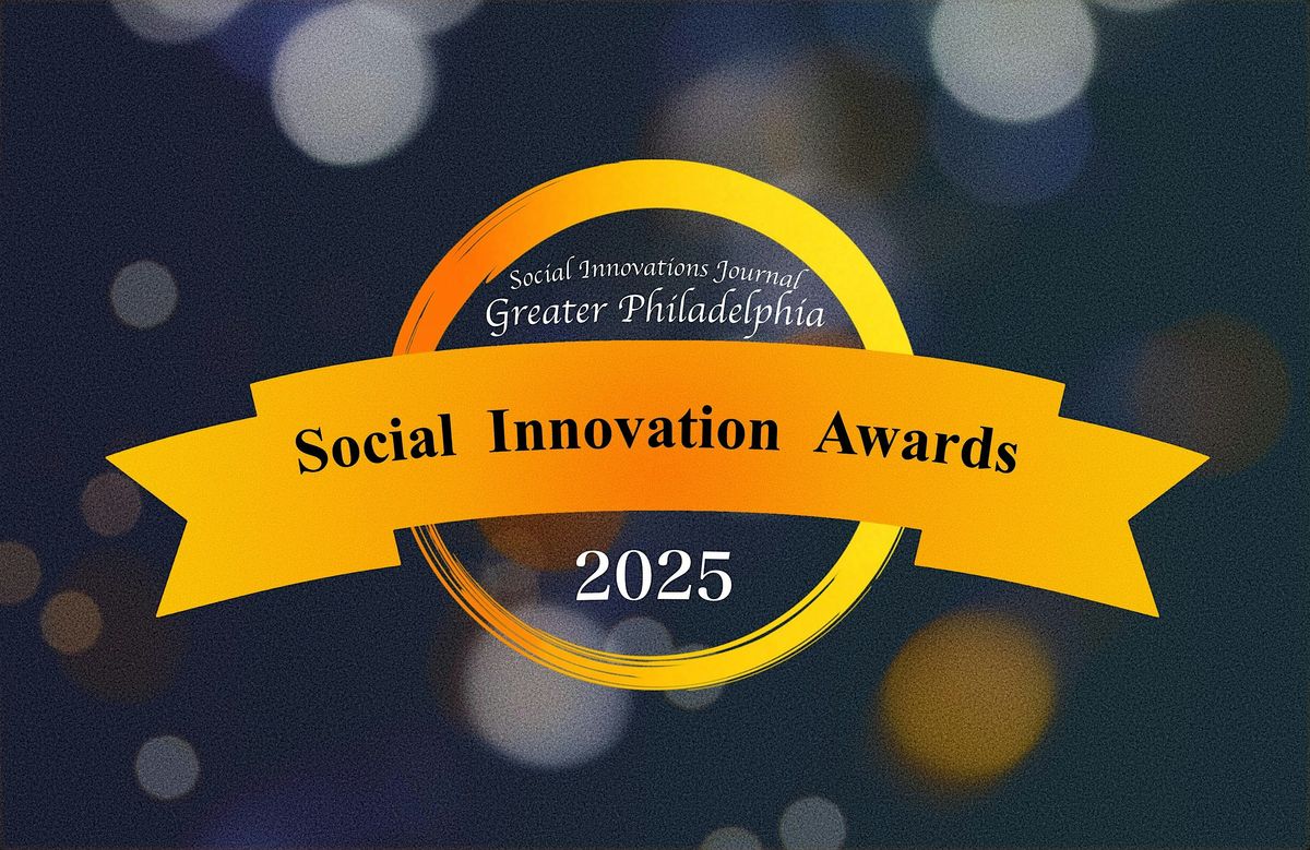 2025 Greater Philadelphia Social Innovation Awards