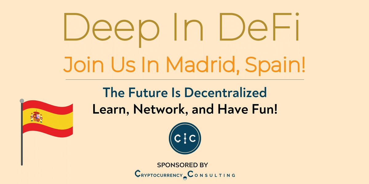 Deep In DeFi 2022 Madrid, Spain - Sponsored by Cryptocurrency.Consulting