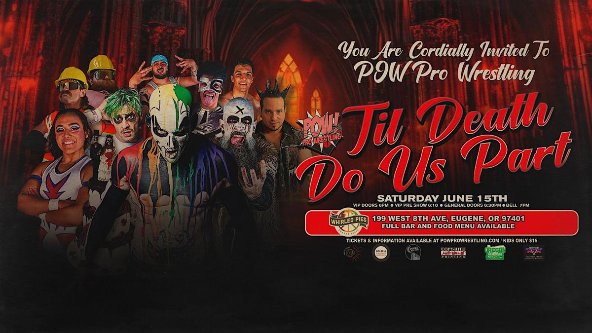 POW! Pro Wrestling Presents "Til Death Do Us Part"!!!