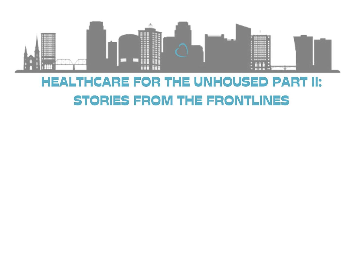 Healthcare for the Unhoused Part II: Stories from the Frontlines