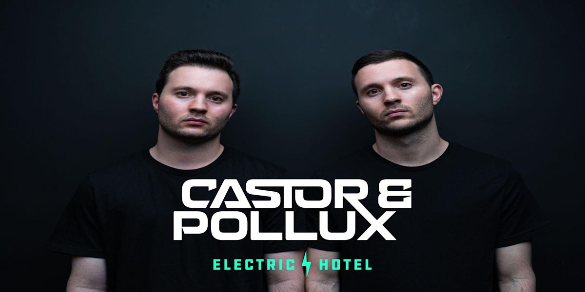 Electric Hotel Presents : Castor & Pollux