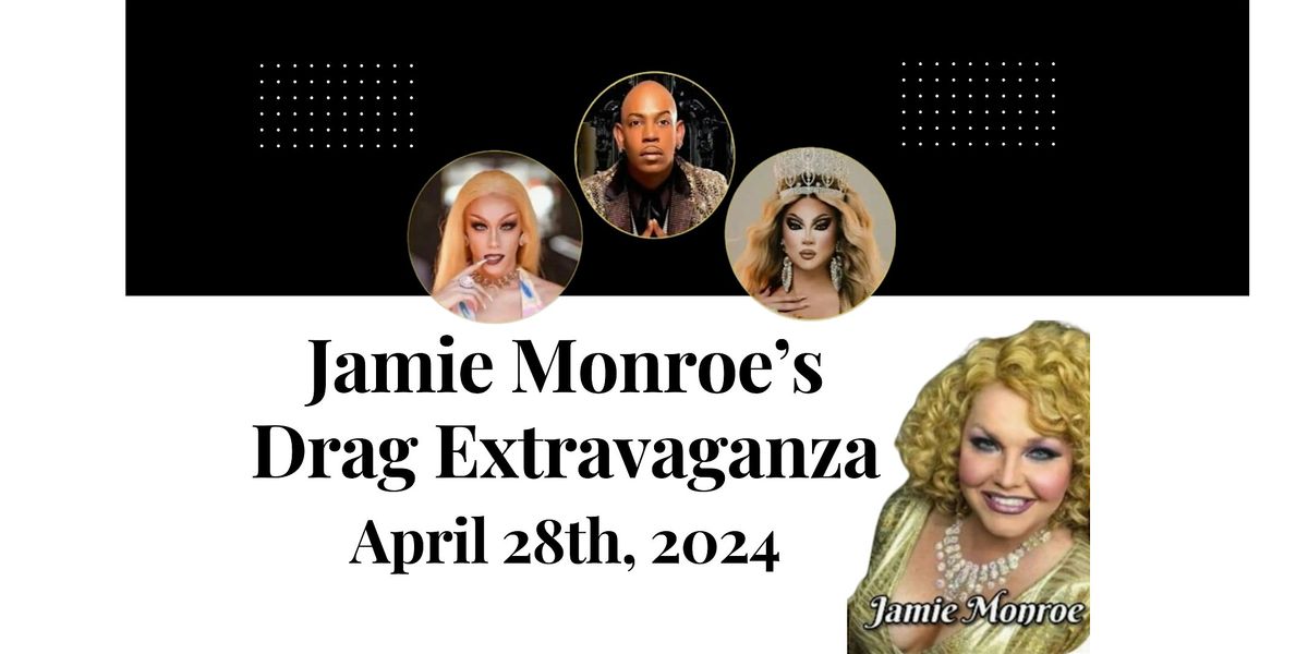 Jamie Monroe's Drag Extravaganza!