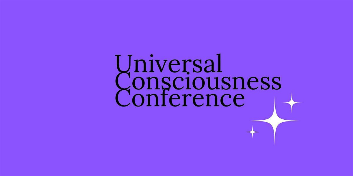 Universal Consciousness Conference