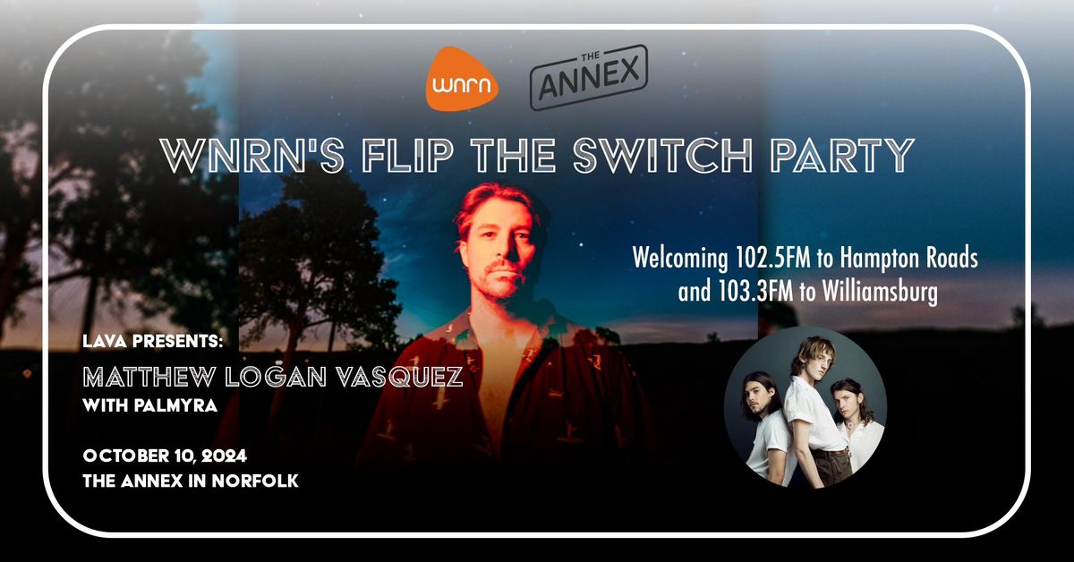 WNRN Flip the Switch with Matthew Logan Vasquez + Palmyra