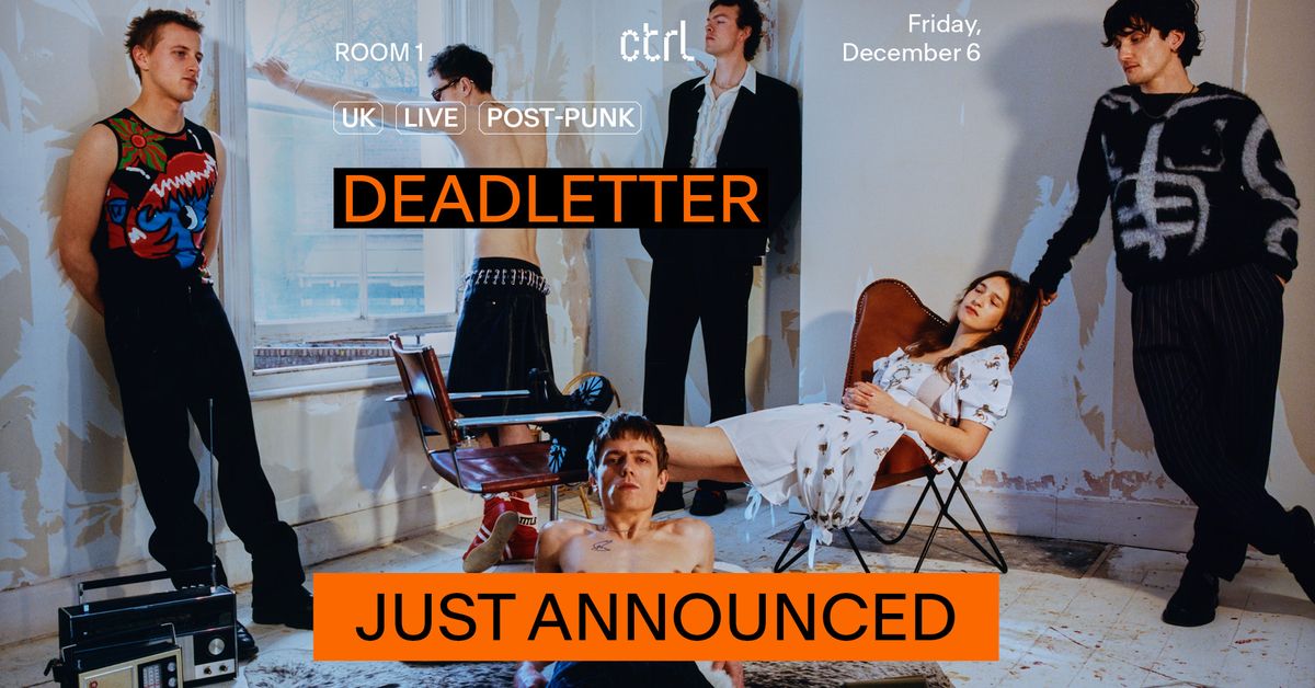 ctrl LIVE: DEADLETTER (UK)