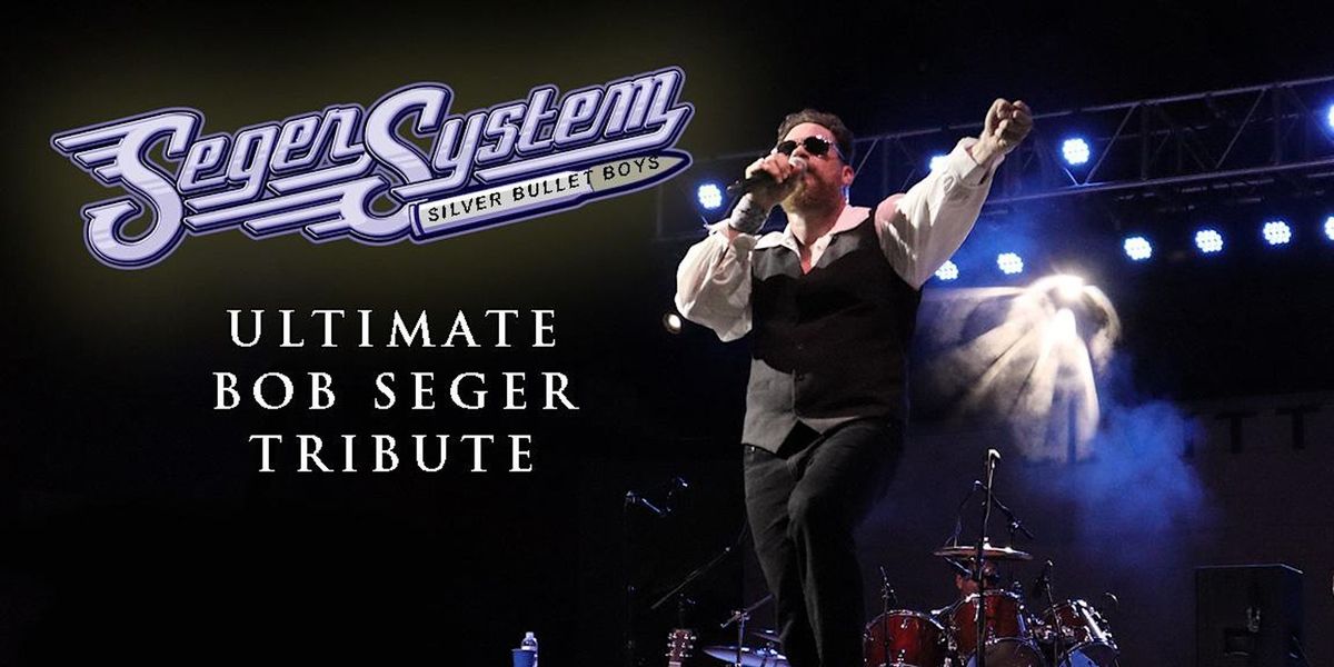 Seger System - The Ultimate Bob Seger Tribute