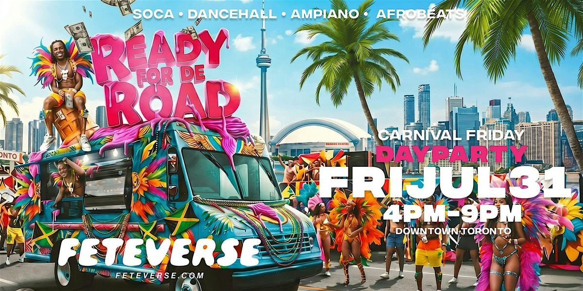 Ready for Di Road | Caribana 2026 Friday Day Party Toronto | Friday, Jul 31