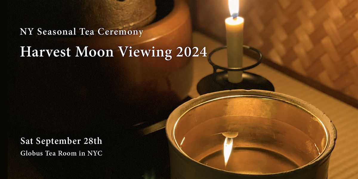 NY Seasonal Tea Ceremony "Harvest Moon Viewing 2024"