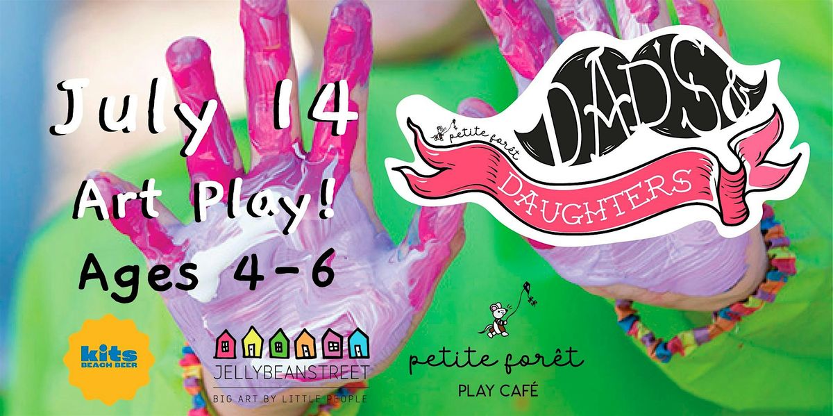 Dad's & Daughters ART PLAY PARTY  AGES 4-6