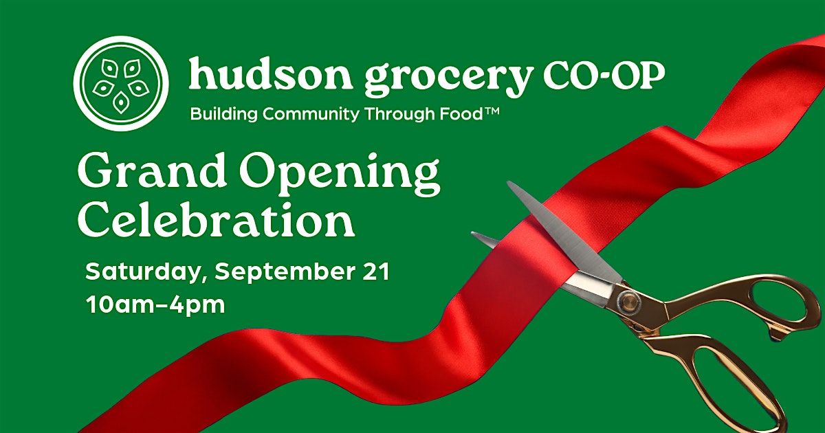 Grand Opening Celebration - Hudson Grocery Co-op