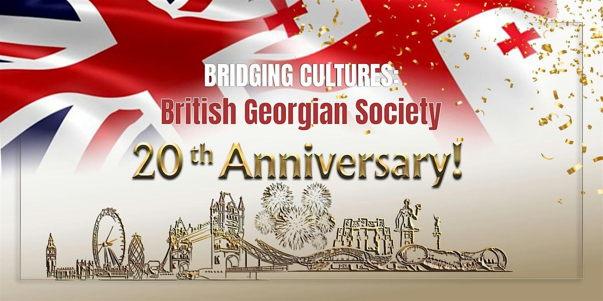 Bridging Cultures: British Georgian Society 20th Anniversary