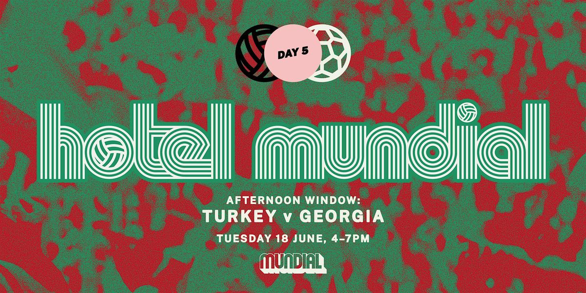 Hotel MUNDIAL Euro 2024 Watch Party Day Five: Turkey v Georgia