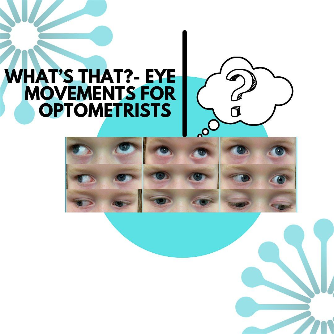 What's That?!- Eye Movements for Optometrists