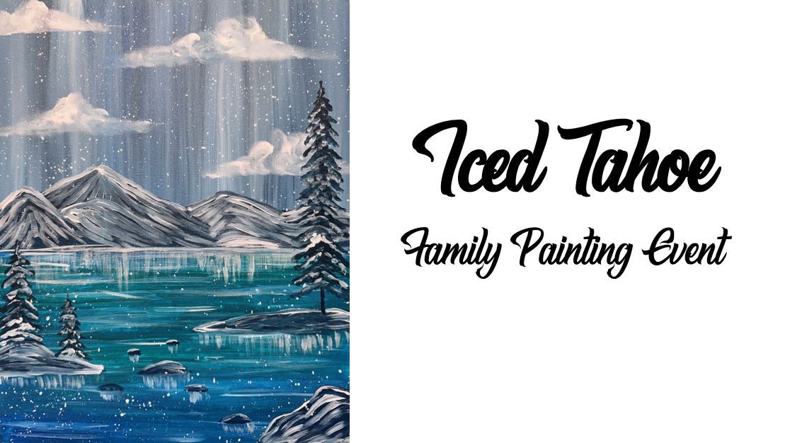 Iced Tahoe ~ Family Painting Event