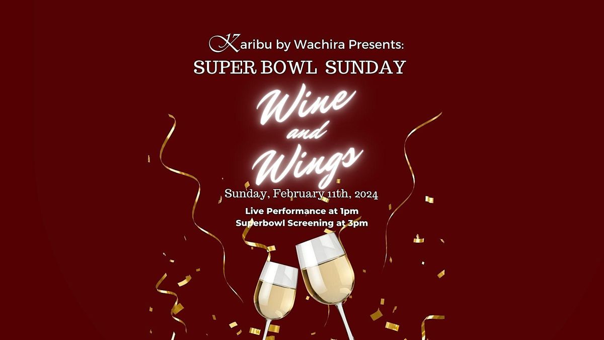 Karibu by Wachira presents: Super Bowl Sunday Wine and Wings