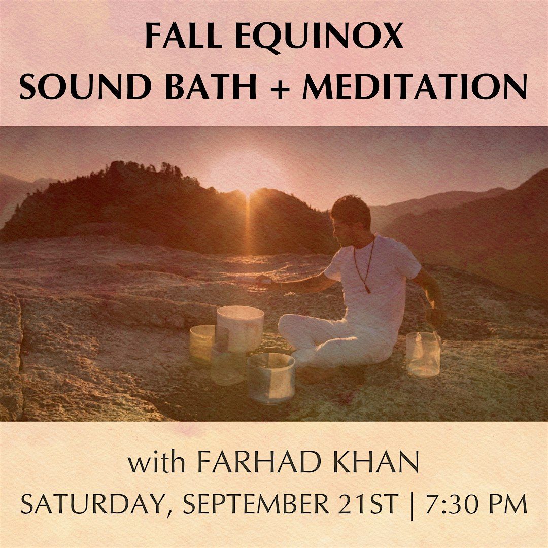 FALL EQUINOX SOUND BATH + MEDITATION WITH FARHAD KHAN