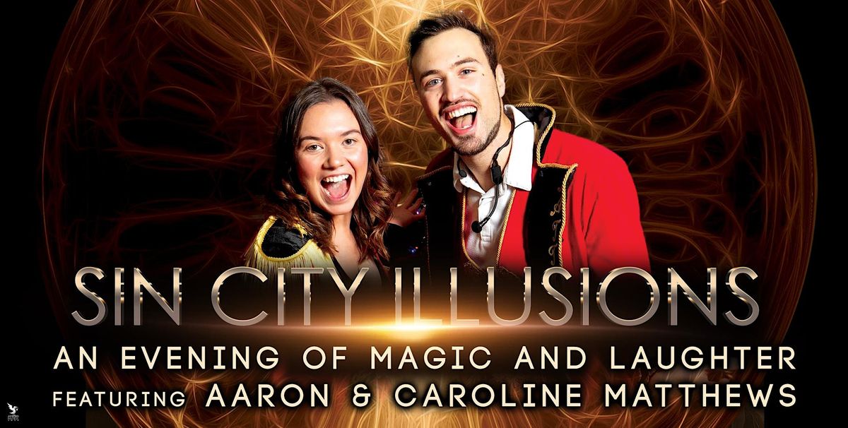 Sin City Illusions: Featuring Aaron and Caroline Matthews