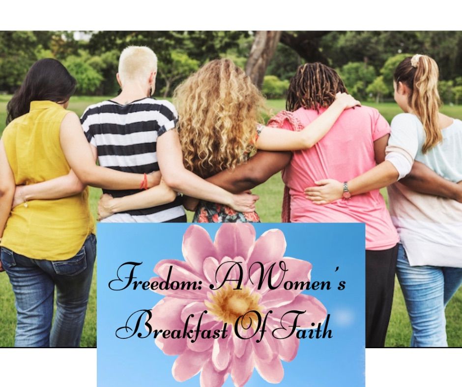 Women\u2019s Encounter and Becoming Warrior Wives present Freedom: A Women\u2019s Breakfast of Faith