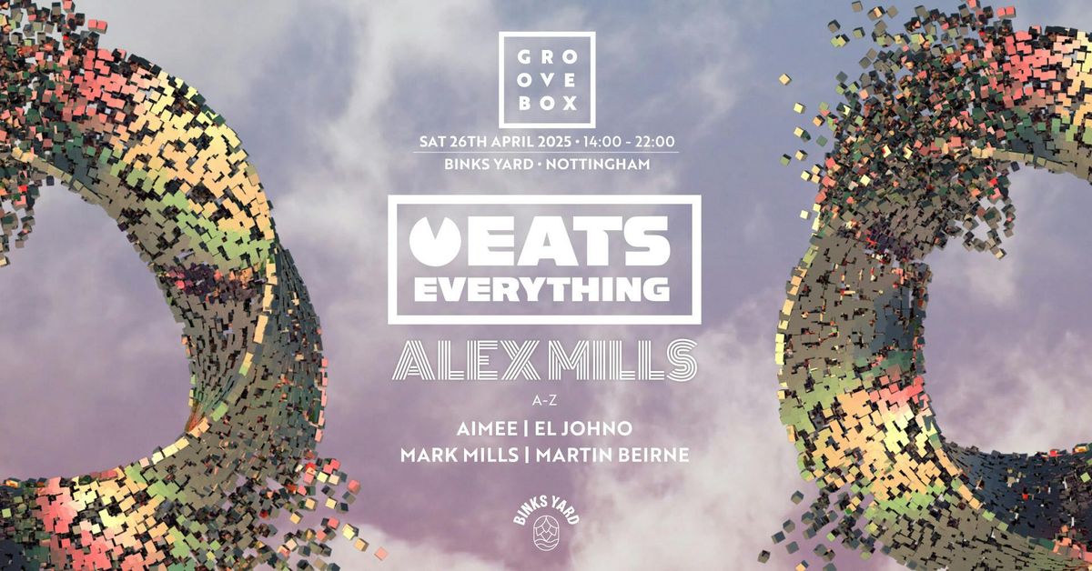 EATS EVERYTHING, ALEX MILLS &amp; MORE | Binks Yard