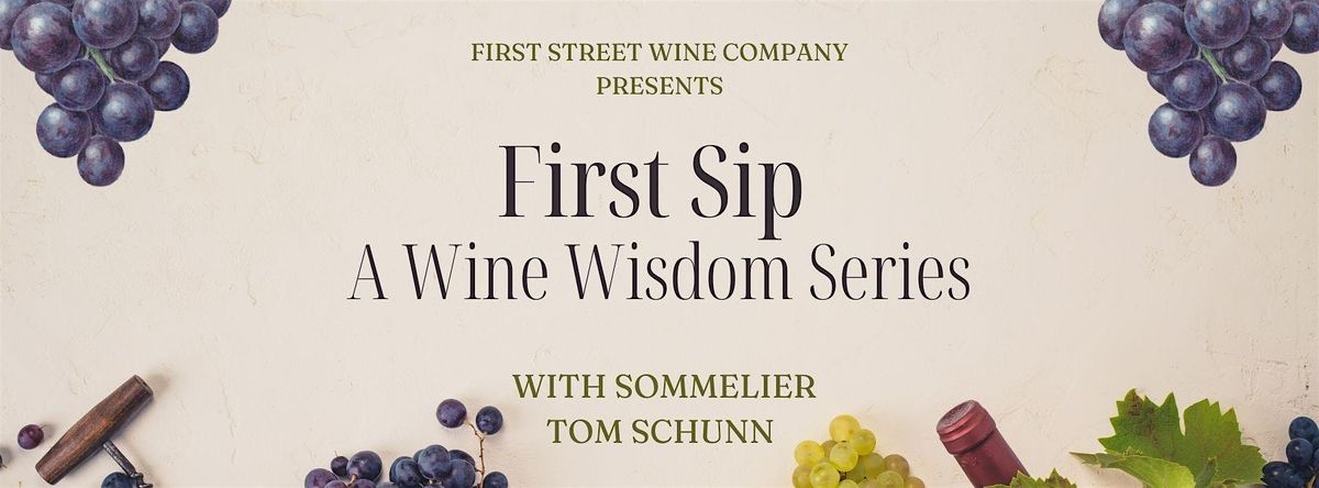 First Sip | Comprehensive Guided Tasting w\/ Sommelier Tom Schunn "Instant Wine Karma"