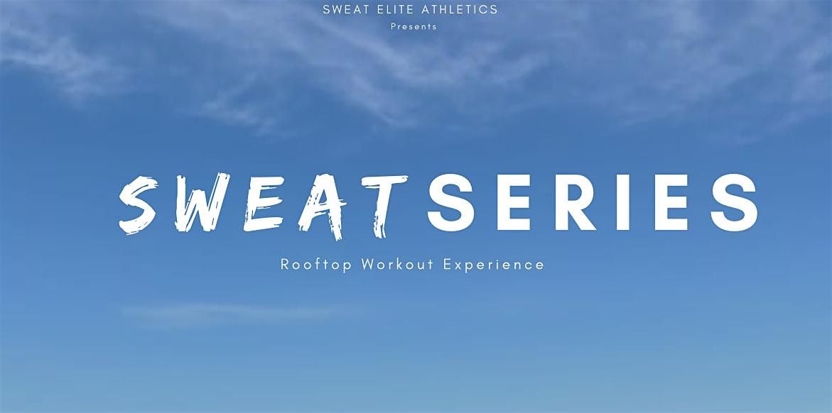 SWEAT SERIES Rooftop Workout Experience