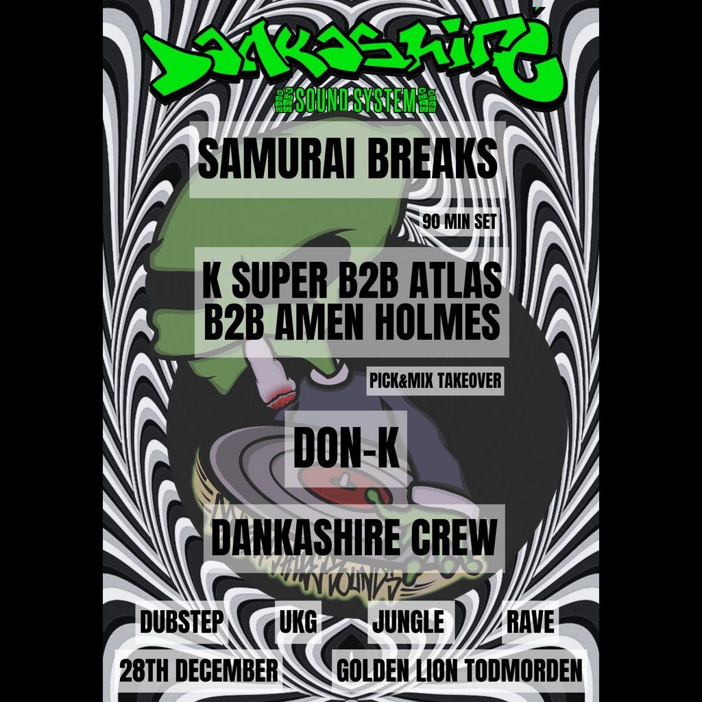 Dankashire XMAS SHINDIG \/\/ Samurai Breaks, Ksuper, Atlas + more