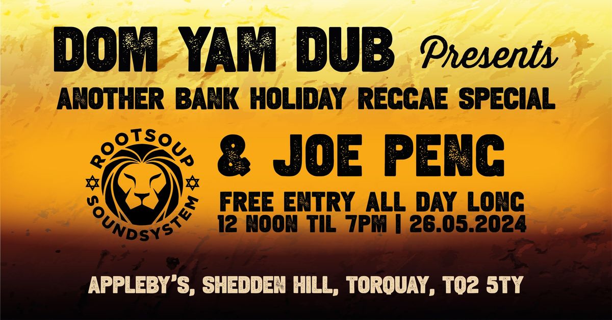 Dom Yam Dub presents.... Another Bank Holiday Reggae Special w\/ Rootsoup & Joe Peng!!
