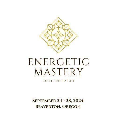 Energetic Mastery Retreat