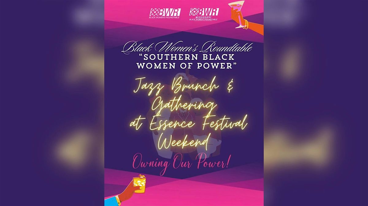 Black Women's Roundtable  \u201cSouthern Black Women of Power\u201d   Jazz Brunch and Gathering at Essence Fes