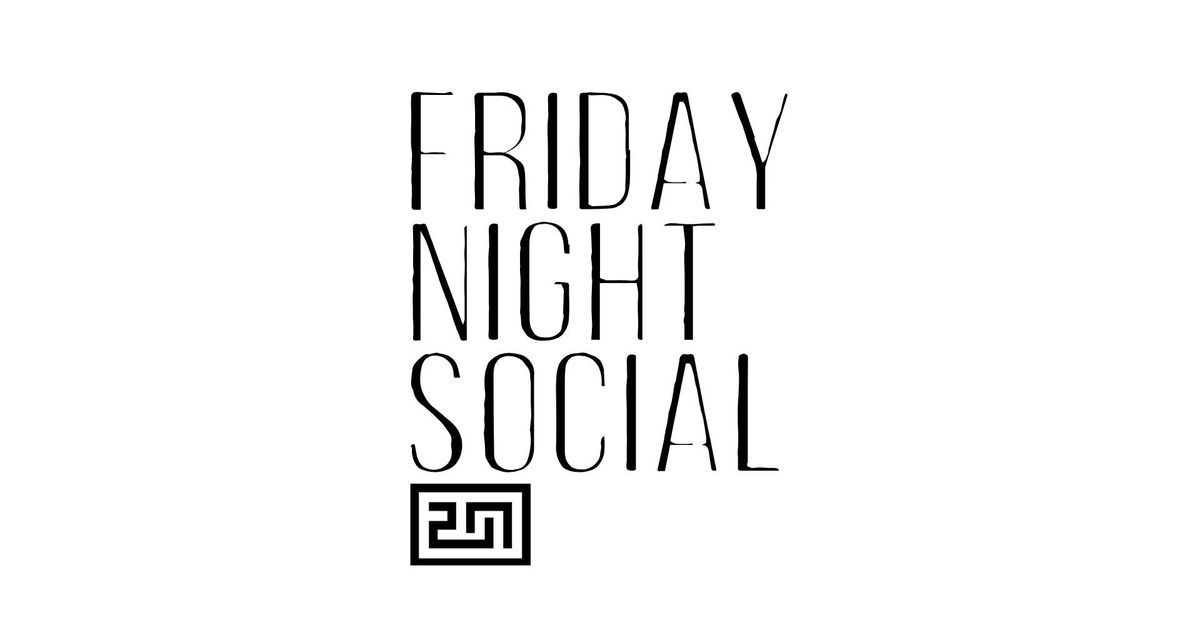 Friday Night Social \/\/ Friday 7th