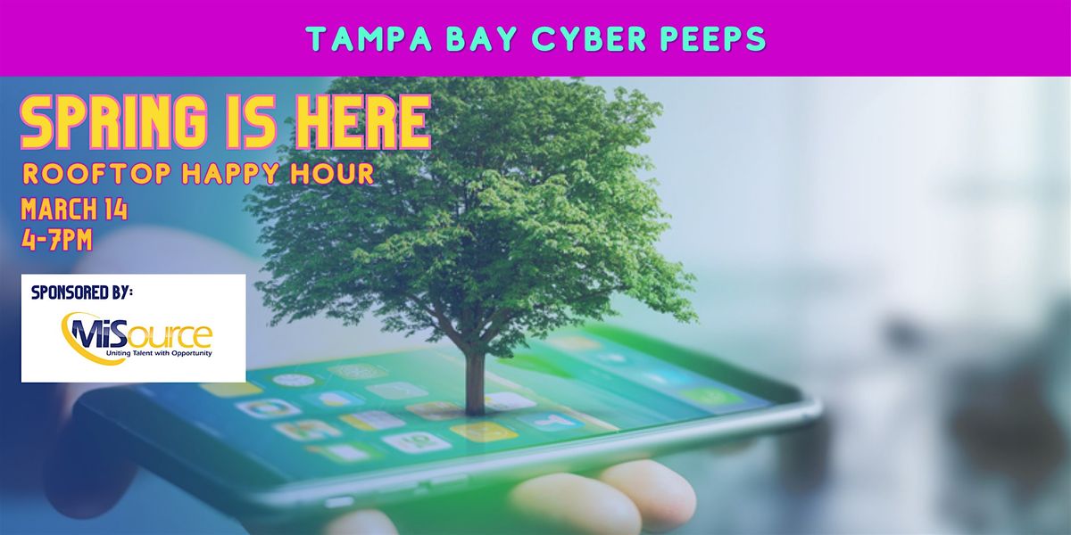 Tampa Bay Cyber Peeps: SRING IS HERE! Sponsored by MiSource
