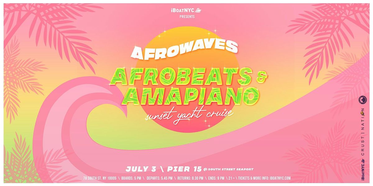 AFROWAVES | Afrobeats & Amapiano Sunset Party Yacht Cruise