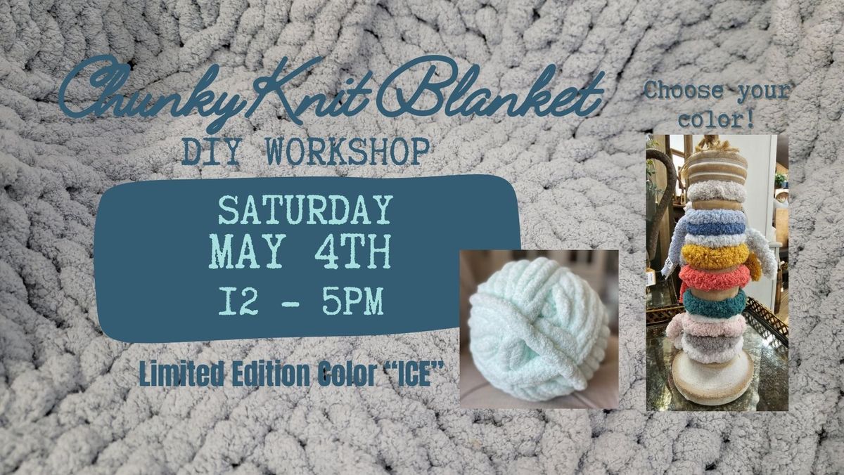 Chunky Knit Blanket Workshop ~ 5\/4\/2024