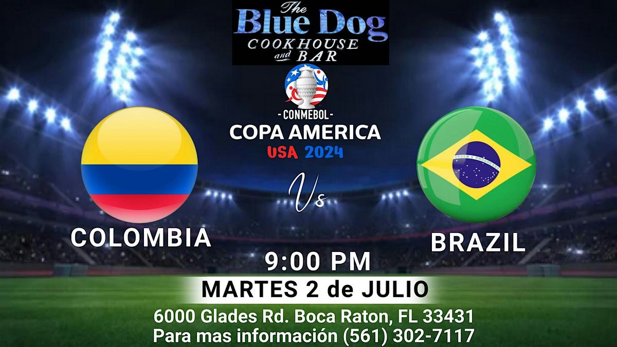 Colombia vs Brazil Tuesday July 2nd 9pm @ THE BLUE DOG BOCA RATON.