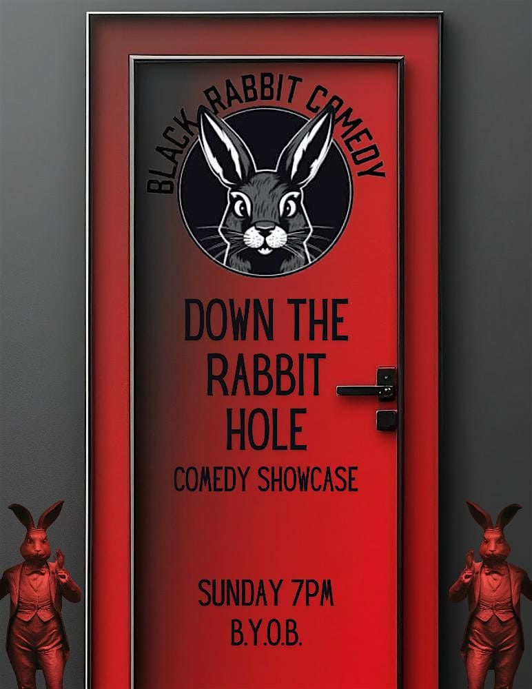 DOWN THE RABBIT HOLE:  Sunday Night Comedy Showcase