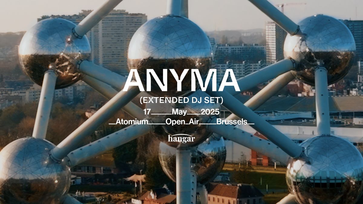 ANYMA \u2013 ATOMIUM OPEN AIR