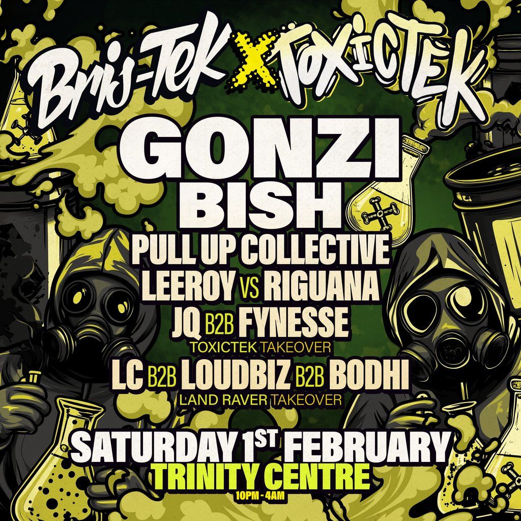 Bris-Tek x Toxictek present Gonzi + Bish ++++