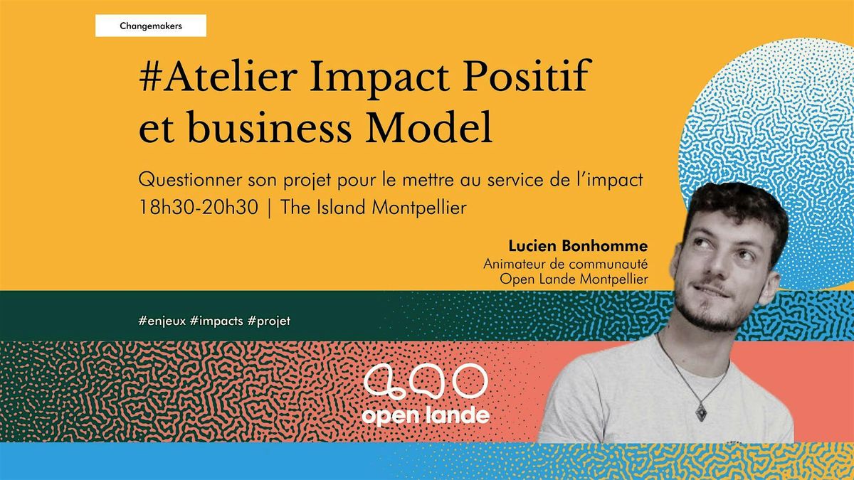 ATELIER IMPACT POSITIF & BUSINESS MODEL NIVEAU #1 [THE ISLAND MONTPELLIER]