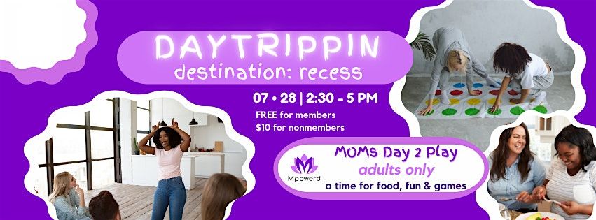 DAYTRIPPIN: Recess Reset - Single MOMS Day 2 Play