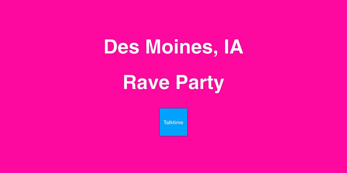 Rave Party - Des Moines