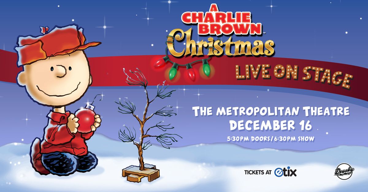 A Charlie Brown Christmas - LIVE at The Metropolitan Theatre