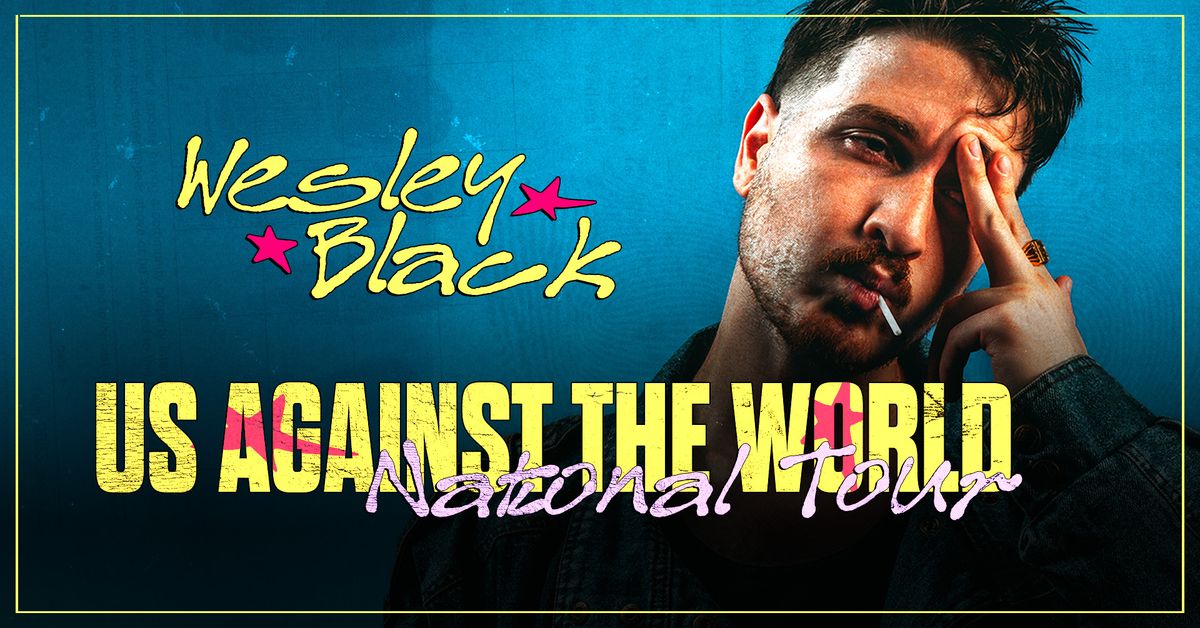 WESLEY BLACK - US AGAINST THE WORLD TOUR | ADELAIDE