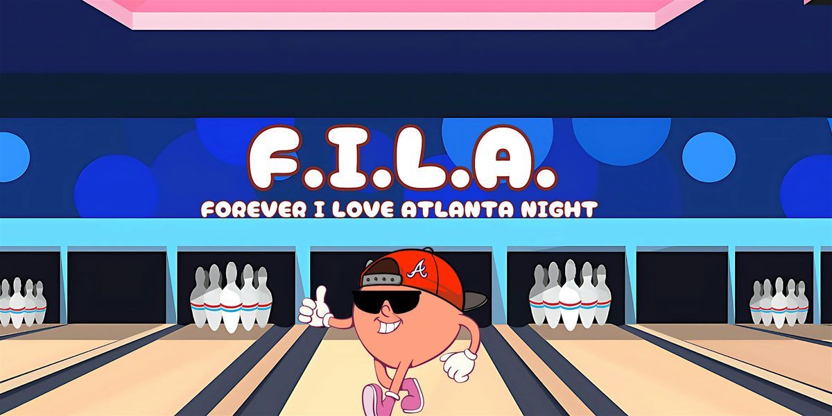 F.I.L.A : Forever I Love Atlanta Night